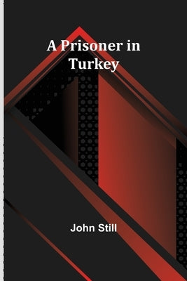 A Prisoner in Turkey by Still, John