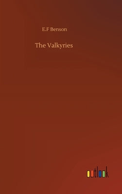 The Valkyries by Benson, E. F.