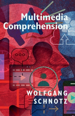 Multimedia Comprehension by Schnotz, Wolfgang