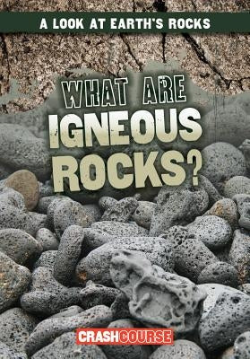 What Are Igneous Rocks? by Rajczak Nelson, Kristen