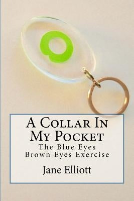 A Collar In My Pocket: Blue Eyes/Brown Eyes Exercise by Elliott, Jane