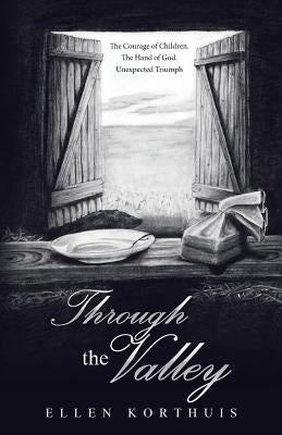 Through the Valley by Korthuis, Ellen