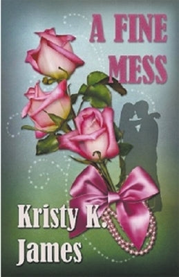 A Fine Mess by James, Kristy K.