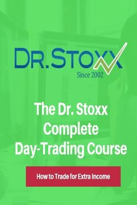 The Dr. Stoxx Complete Day-Trading Course: How to Trade for Extra Income by Carr, Thomas K.