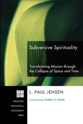 Subversive Spirituality by Jensen, L. Paul