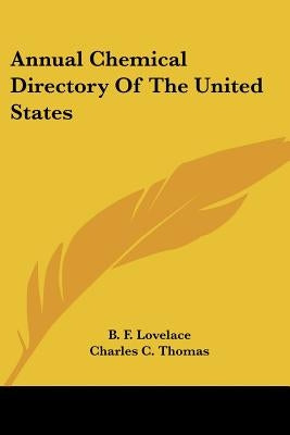 Annual Chemical Directory Of The United States by Lovelace, B. F.
