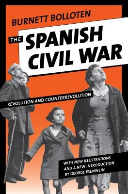 The Spanish Civil War: Revolution and Counterrevolution by Bolloten, Burnett
