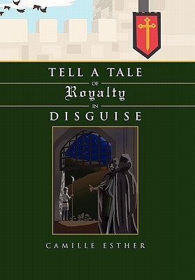 Tell a Tale of Royalty in Disguise by Esther, Camille