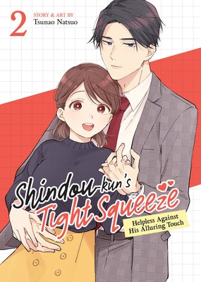 Shindou-Kun's Tight Squeeze: Helpless Against His Alluring Touch Vol. 2 by Natsuo, Tsunao