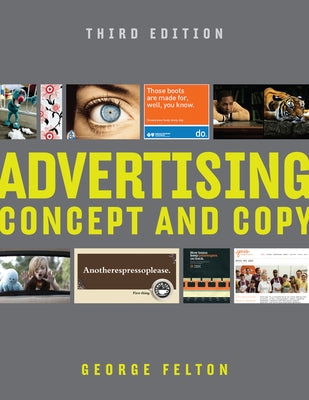 Advertising: Concept and Copy by Felton, George