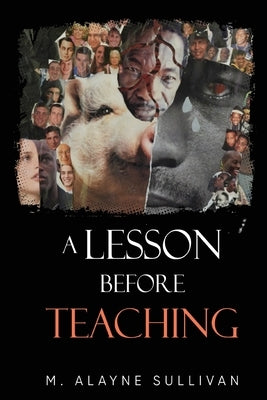 A Lesson Before Teaching: Phenomenology, Literary Reading and Disenfranchised Adolescents by Sullivan, M. Alayne