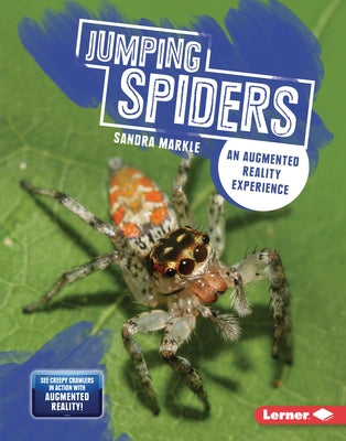Jumping Spiders: An Augmented Reality Experience by Markle, Sandra