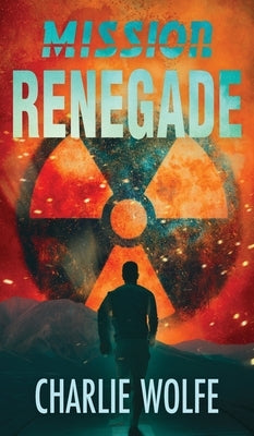 Mission Renegade by Wolfe, Charlie