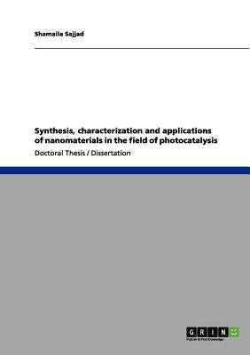 Synthesis, characterization and applications of nanomaterials in the field of photocatalysis by Sajjad, Shamaila
