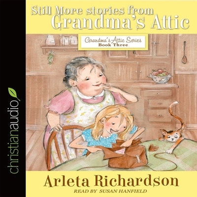 Still More Stories from Grandma's Attic Lib/E by Hanfield, Susan