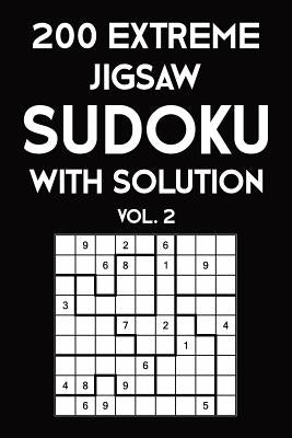200 Extreme Jigsaw Sudoku With Solution Vol. 2: 9x9, Puzzle Book, 2 puzzles per page by Sudoku Puzzle, Tewebook
