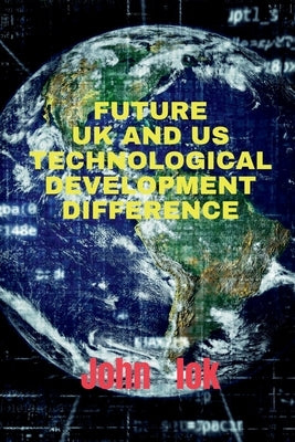 Future UK and Us Technological Development Difference by Lok, John