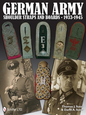 German Army Shoulder Boards and Straps 1933-1945 by Suter, Thomas J.