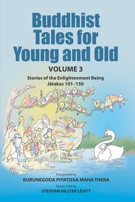 Buddhist Tales for Young and Old - Volume Three: Stories of the Enlightenment Being (Jātakas 101 - 150) by Anderson, Todd