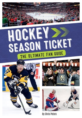 Hockey Season Ticket: The Ultimate Fan Guide by Peters, Chris