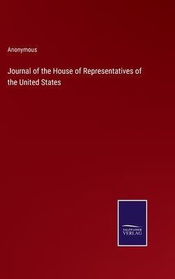 Journal of the House of Representatives of the United States by Anonymous
