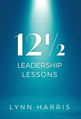 121/2 Leadership Lessons by Harris, Lynn