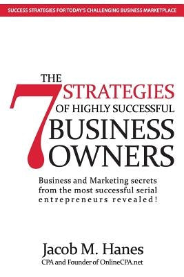 The 7 Strategies of Highly Successful Business Owners by George, Bill