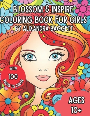 Blossom & Inspire: Coloring Book for Teen Girls by Baggett, Alixandra S.