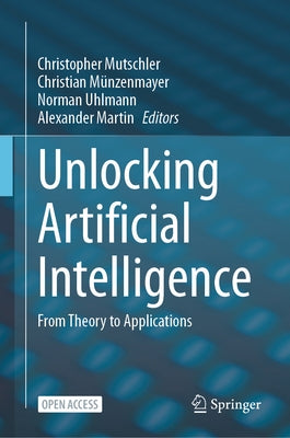 Unlocking Artificial Intelligence: From Theory to Applications by Mutschler, Christopher