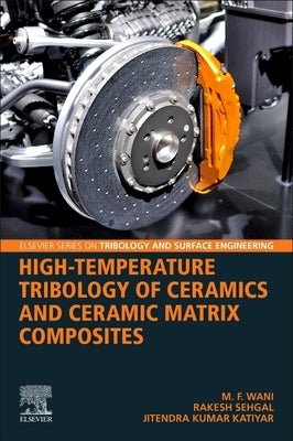 High-Temperature Tribology of Ceramics and Ceramic Matrix Composites by Wani, M. F.