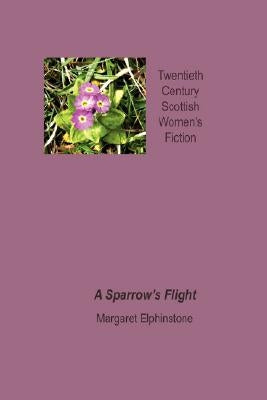 A Sparrow's Flight by Elphinstone, Margaret