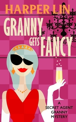 Granny Gets Fancy by Lin, Harper