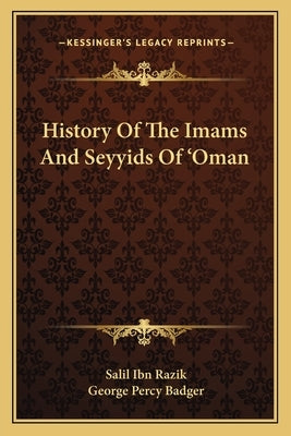 History Of The Imams And Seyyids Of 'Oman by Razik, Salil Ibn
