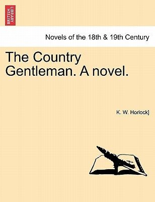 The Country Gentleman. a Novel. Vol. III. by Horlock], K. W.