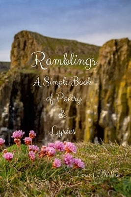 Ramblings: A Simple Book of Poetry and Lyrics by DeVore, Lorri
