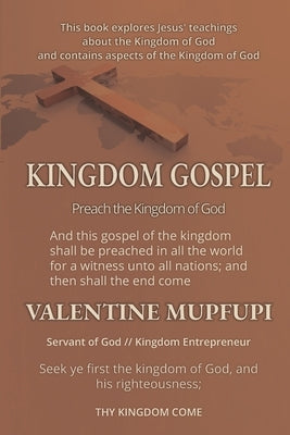 Kingdom Gospel: Preach the Kingdom of God by Mupfupi, Valentine