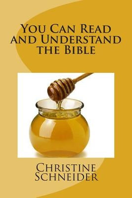 You Can Read and Understand the Bible by Schneider, Christine