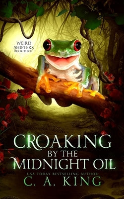Croaking By The Midnight Oil by King, C. a.