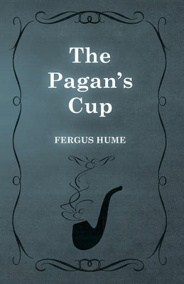The Pagan's Cup by Hume, Fergus