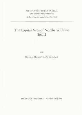 The Capital Area of Northern Oman, Teil II: Basic Features of the Younger Caenozoic Relief Development on the Seaside of Central Oman and Natural and by Hannss, Christian
