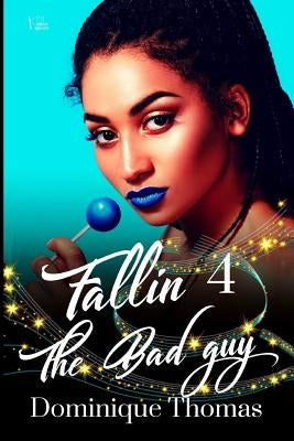 Fallin 4 The Bad Guy by Thomas, Dominique