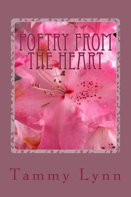 Poetry From The Heart by Lynn, Tammy