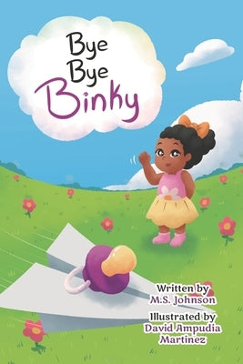 Bye Bye Binky by Ampudia Martinez, David