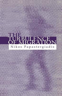 The Turbulence of Migration: Globalization, Deterritorialization and Hybridity by Papastergiadis, Nikos