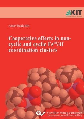 Cooperative effects in non-cyclic and cyclic FeIII/4f coordination clusters by Baniodeh, Amer