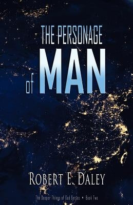 The Personage of Man by Daley, Robert E.