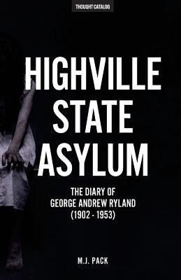 Highville State Asylum: The Diary Of George Andrew Ryland (1902 - 1953) by Catalog, Thought