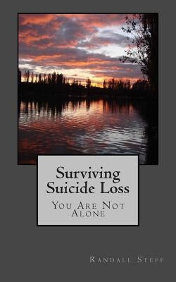 Surviving Suicide Loss: You Are Not Alone by Stepp, Randall L.