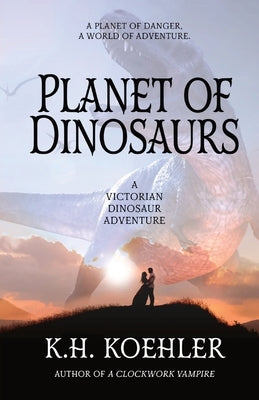 Planet of Dinosaurs by Koehler, K. H.