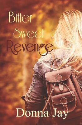 Bitter Sweet Revenge by Jay, Donna
